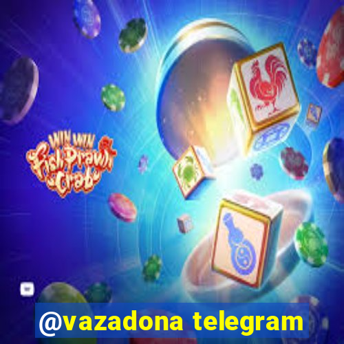 @vazadona telegram